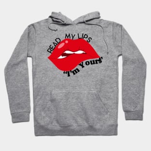 Read My Lips: I'm Yours Hoodie